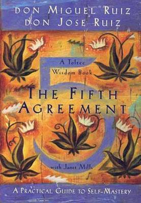 The Fifth Agreement (a practical guide to self-mastery)