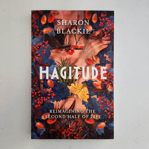 Hagitude (reimagining the second half of life)