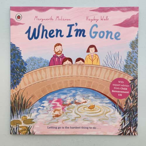 When I'm Gone (with expert advice from child bereavement UK)