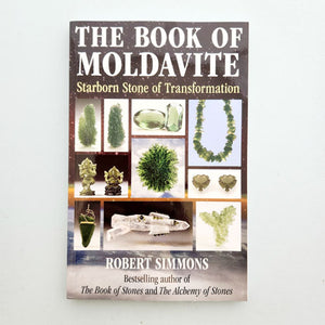 The Book of Moldavite (starborn stone of transformation)