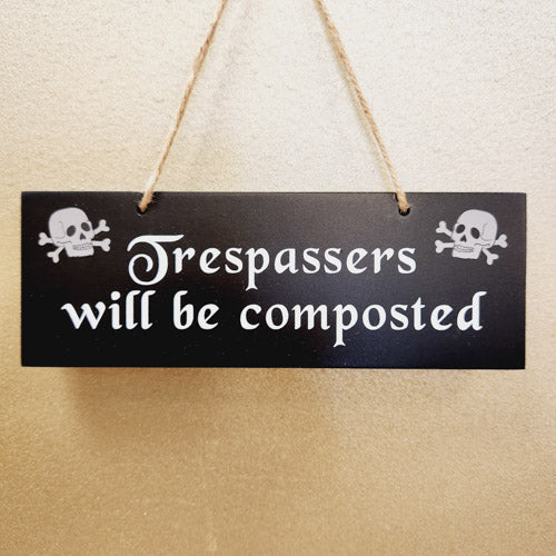 Trespassers Will be Composted Hanging Sign (approx.20x7x0.8 cm)