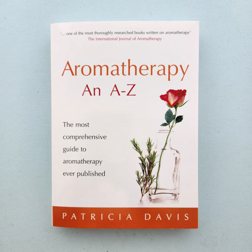 Aromatherapy an A-Z (the most comprehensive guide to aromatherapy ever published)