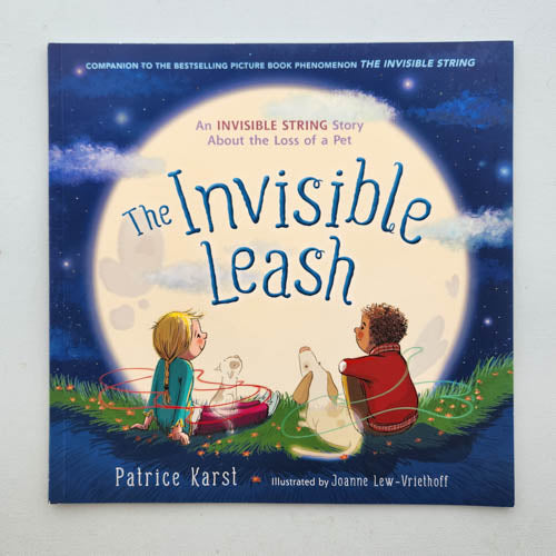 The Invisible Leash (an invisible string story about the loss of a pet)