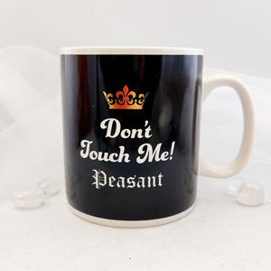 Don’t Touch Me Peasant - Giant Coffee Mug