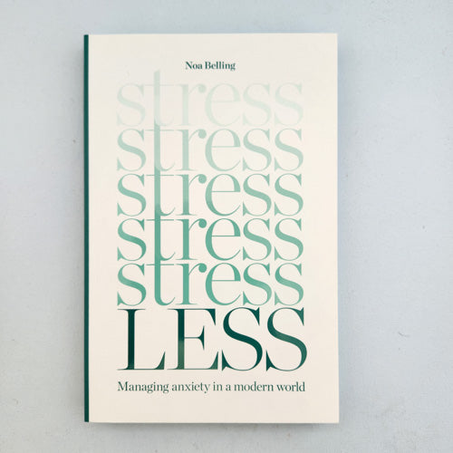Stress Less (managing anxiety in a modern world)