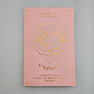 How to Love Yourself Journal by Louise Hay
