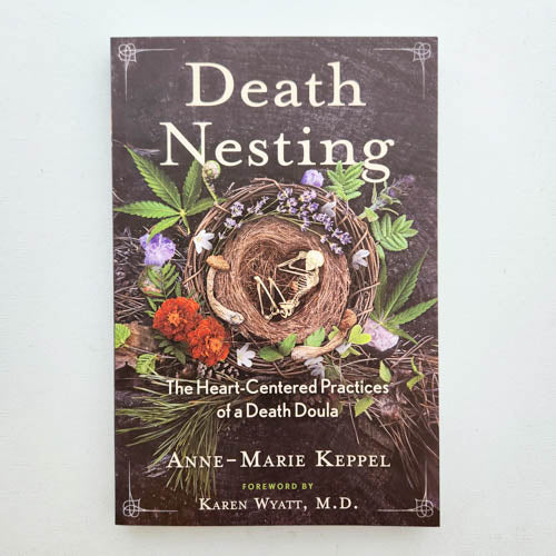 Death Nesting (the heart-centered practices pf a death doula)