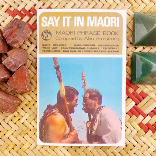 Say it in Maori - Maori Phrase Book Compiled by Alan Armstrong