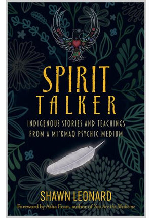 Spirit Talker (indigenous stories and teaching from a mi'kmaq psychic medium)