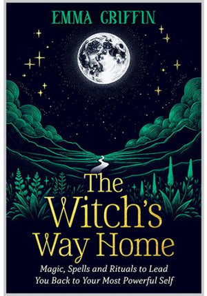 The Witch's Way Home (magic spells and rituals to lead you back to your most powerful self)