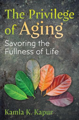 The Privilege of Aging (savoring the fullness of life)