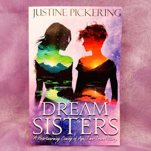 Dream Sisters | A Coming of Age - Time Travel Story | Justine Pickering