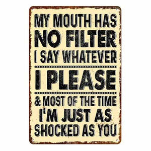 My Mouth Has No Filter Metal Sign