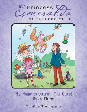 Princess Esmeralda of the Land of Ur | My Name is Quiro the Quest | Cynthia Thompson