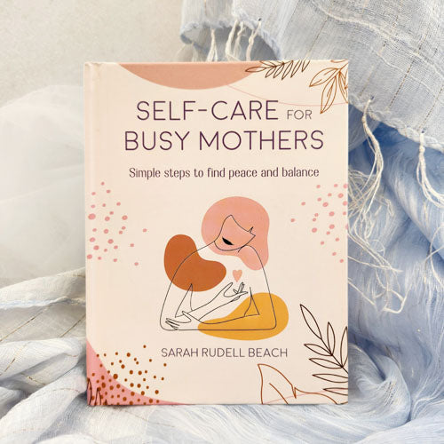 Self-Care for Busy Mothers (simple steps to find peace and balance)