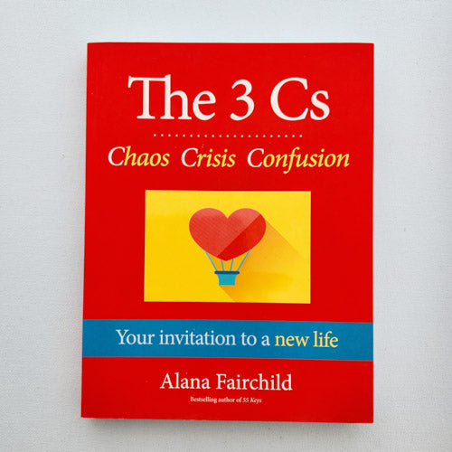 The 3 Cs Chaos Crisis Confusion (your invitation to a new life)