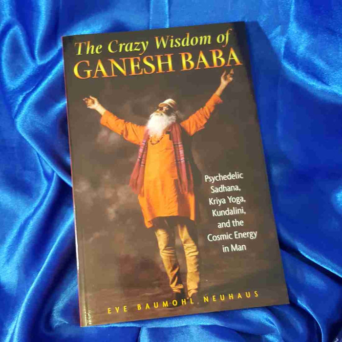 The Crazy Wisdom of Ganesh Baba