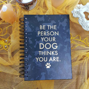 Be The Person Your Dog Thinks You Are Spiral Journal