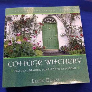Cottage Witchery Natural Magick for Hearth & Home