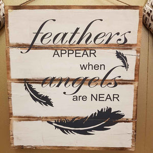 Feathers Appear When Angels Are Near Wooden Sign (approx. 40x43cm)