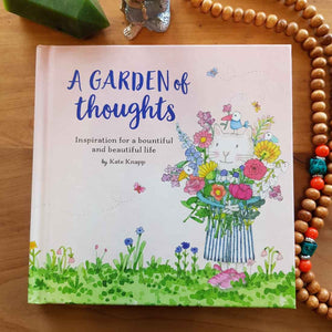 A Garden of Thoughts (inspiration for a bountiful and beautiful life)