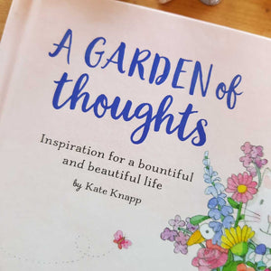 A Garden of Thoughts (insiration for a bountiful and beautiful life)