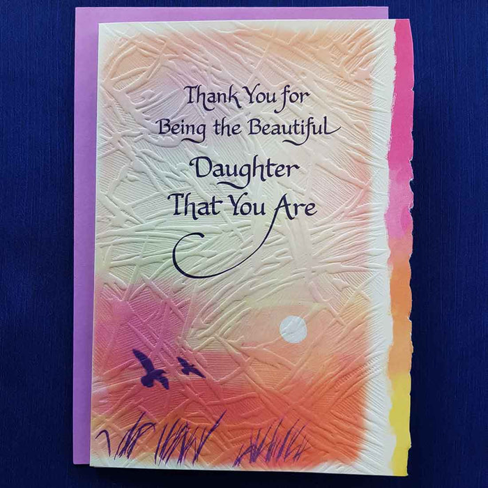 Thank You For Being The Beautiful Daughter That You Are Greeting Card