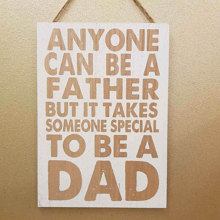 Anyone Can Be a Father But It Takes Someone Special to Be a Dad Plaque (24x17cm)