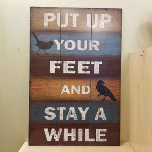 Put Up Your Feet and Stay a While Wall Art (MDF. approx 40x60cm) NLA