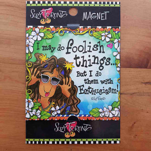 I May Do Foolish Things Magnet (approx. 9x9cm)