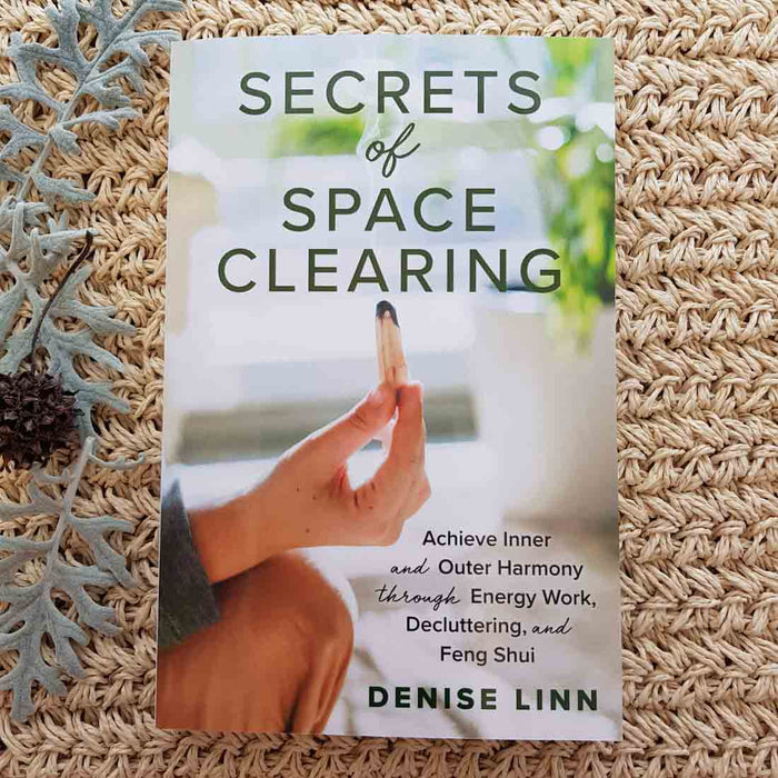 Secrets of Space Clearing (achieve inner and outer harmony through energy work, decluttering and feng shui)