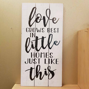 Love Grows Best In Little Homes Just Like This Wall Art (MDF. approx 60x30cm)