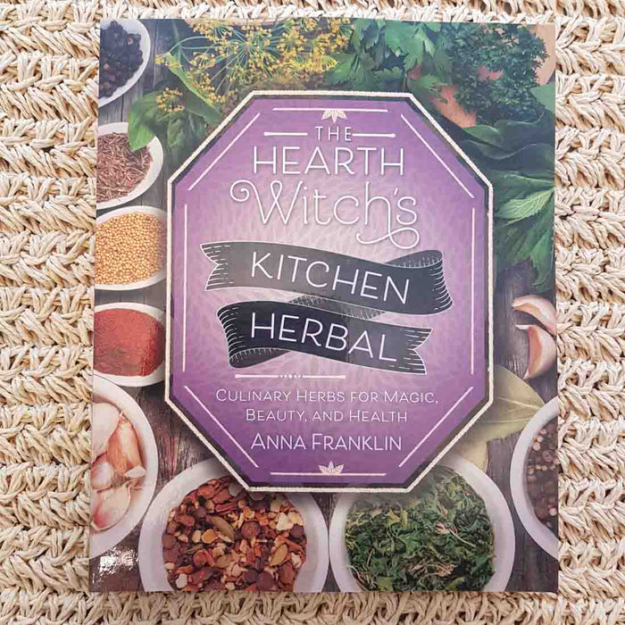The Hearth Witch's Kitchen Herbal (culinary herbs for magic, beauty, and health)