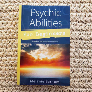 Psychic Abilities for Beginners (awaken your intuitive senses)