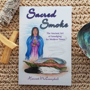 Sacred Smoke (the ancient art of smudging for modern times)