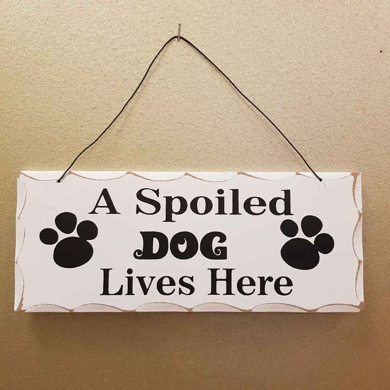 A Spoiled Dog Lives Here Hanging Sign (approx. 24.5x10cm) – Inspire Me ...