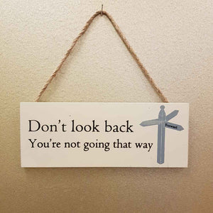 Don't Look Back You're Not Going That Way Hanging Sign (approx. 18x7cm)