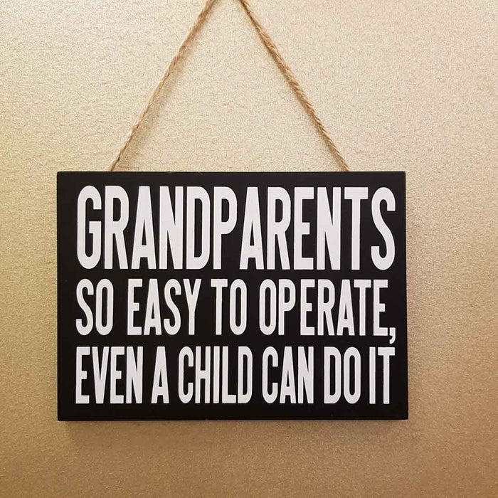 Grandparents So Easy To Operate, Even A Child Can Do It Hanging Sign (approx.
