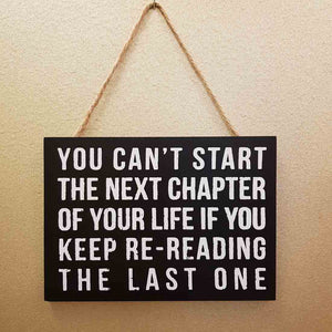 You Can't Start The Next Chapter Of Your Life... Hanging Sign (approx.