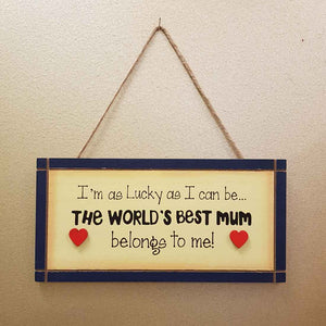 The Worlds Best Mum Belongs To Me Hanging Sign (approx. 24x12cm)