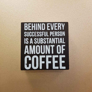 Behind Every Successful Person Is A Substantial Amount Of Coffee Word Art (approx. 13x13x4cm)