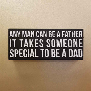 Any Man Can Be A Father It Takes Someone Special To Be A Dad Word Art (approx. 25x10.5x4cm)
