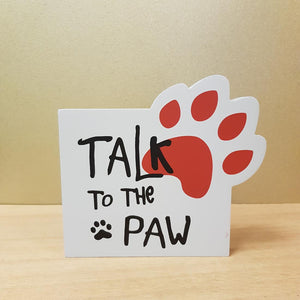 Talk To The Paw Block (approx. 16x14.5x2cm)