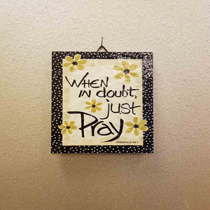 When In Doubt Just Pray Tile Wall Art (approx. 9.5x9.5cm