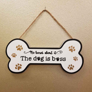 No Bones About It...The Dog Is Boss Hanging Sign (approx. 19.5x5cm)