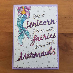 Ride A Unicorn, Dance With Fairies, Swim With Mermaids Card