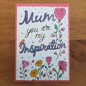 Mum, You Are My Inspiration Card