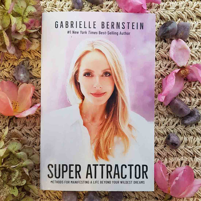 Super Attractor (methods for manifesting a life beyond your wildest dreams)