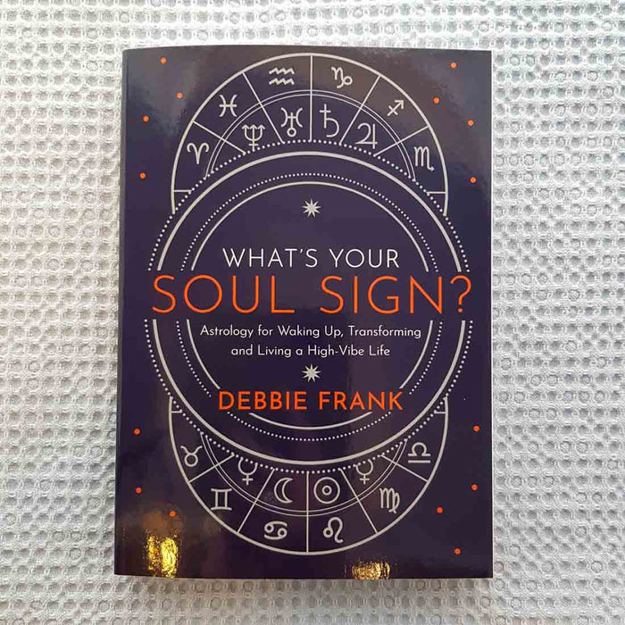 What's Your Soul Sign? (astrology for waking up, transforming and living a high vibe life)