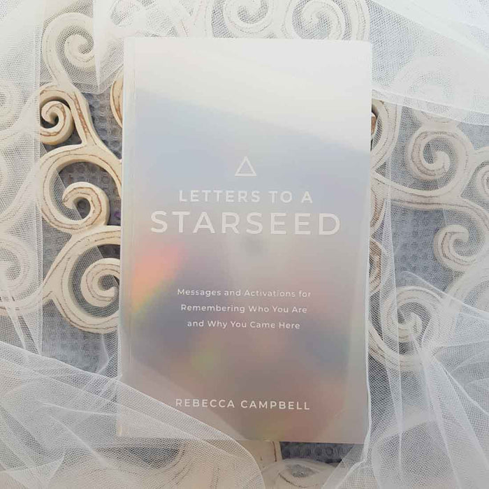 Letters to a Starseed (messages and activations for remembering who you are and why you came here)